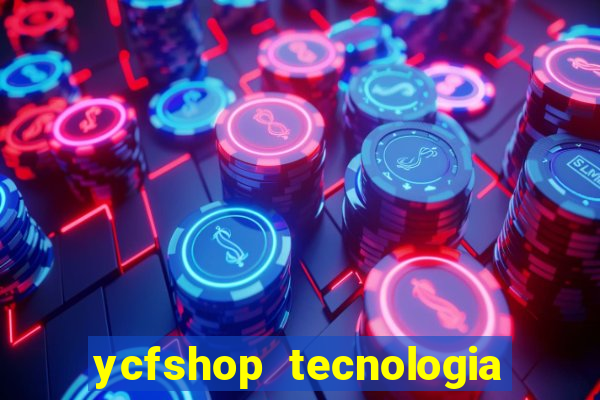 ycfshop tecnologia em ecommerce ltda jogos